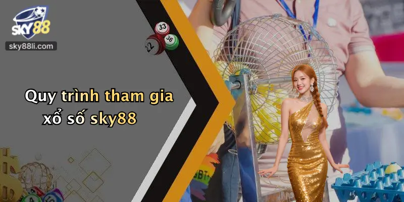 Quy trình tham gia xổ số sky88